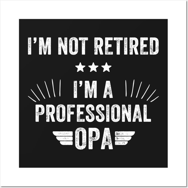 I'm not retired I'm a professional opa Wall Art by captainmood